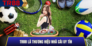 TR88 là thương hiệu nhà cái uy tín