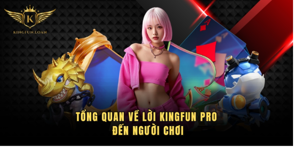 Tổng quan về lời Kingfun pro đến người chơi Tổng quan về lời Kingfun pro đến người chơi