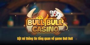 Bật mí thông tin tổng quan về game Bull Bull