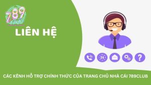 Các kênh hỗ trợ chính thức của trang chủ nhà cái 789club Các kênh hỗ trợ chính thức của trang chủ nhà cái 789club