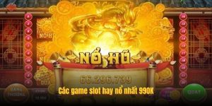 Các game slot hay nổ nhất 99OK Các game slot hay nổ nhất 99OK