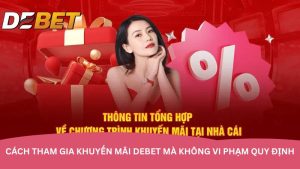 Cách tham gia khuyến mãi Debet mà không vi phạm quy định Cách tham gia khuyến mãi Debet mà không vi phạm quy định