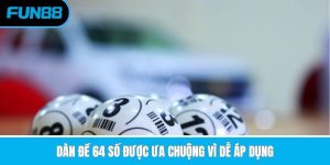 Dàn đề 64 số được ưa chuộng vì dễ áp dụng 