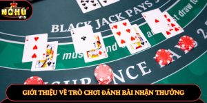 Giới thiệu về trò chơi đánh bài nhận thưởng Giới thiệu về trò chơi đánh bài nhận thưởng