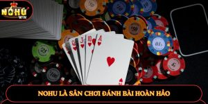 Nohu là sân chơi đánh bài hoàn hảo Nohu là sân chơi đánh bài hoàn hảo