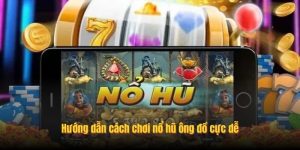 Hướng dẫn cách chơi nổ hũ ông đồ cực dễ