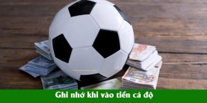 Ghi nhớ khi vào tiền cá độ