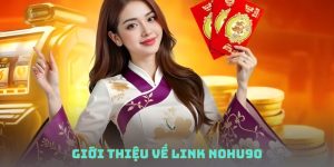 Giới thiệu về link nohu90