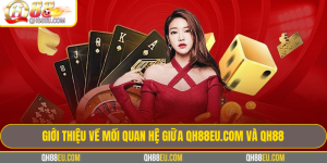 Giới thiệu về mối quan hệ giữa QH88EU.COM và QH88 Giới thiệu về mối quan hệ giữa QH88EU.COM và QH88