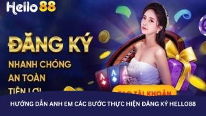 Hướng dẫn anh em các bước thực hiện đăng ký Hello88 Hướng dẫn anh em các bước thực hiện đăng ký Hello88