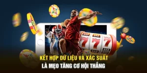Kết hợp dữ liệu và xác suất là mẹo tăng cơ hội thắng