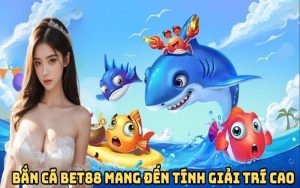Các sản phẩm game nổi bật tại Bet88