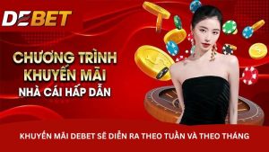Khuyến mãi Debet sẽ diễn ra theo tuần và theo tháng Khuyến mãi Debet sẽ diễn ra theo tuần và theo tháng