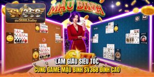 Làm giàu siêu tốc cùng game mậu binh sv368 đỉnh cao Làm giàu siêu tốc cùng game mậu binh sv368 đỉnh cao