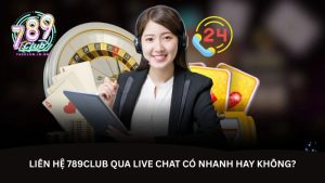 Liên hệ 789club qua live chat có nhanh hay không? Liên hệ 789club qua live chat có nhanh hay không?