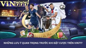 Những lưu ý quan trọng trước khi đặt cược trên Vin777 Những lưu ý quan trọng trước khi đặt cược trên Vin777