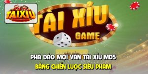 Phá đảo mọi ván tài xỉu MD5 bằng chiến lược siêu phàm