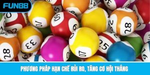 Phương pháp hạn chế rủi ro, tăng cơ hội thắng 