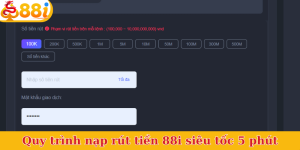 Quy trình nạp rút tiền 88i siêu tốc 5 phút