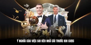 Ý nghĩa của việc soi kèo nhà cái trước khi cược