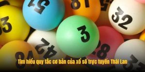 Tìm hiểu quy tắc cơ bản của xổ số trực tuyến Thái Lan