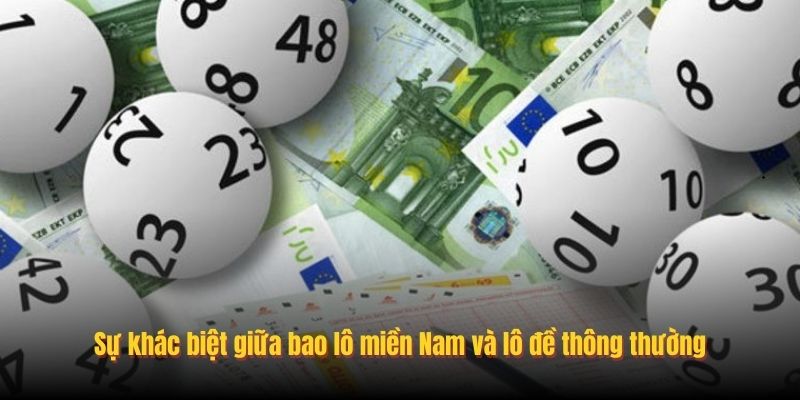 Sự khác biệt giữa bao lô miền Nam và lô đề thông thường