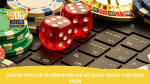 Casino Hitclub và cảm nhận khi sử dụng trong thời gian ngắn Casino Hitclub và cảm nhận khi sử dụng trong thời gian ngắn