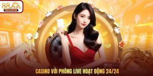 Casino với phòng live hoạt động 24/24