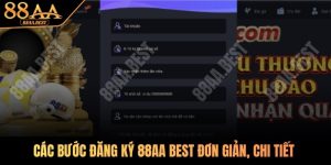 Các bước đăng ký 88AA BEST đơn giản, chi tiết cho người bắt đầu tham gia Các bước đăng ký 88AA BEST đơn giản, chi tiết cho người bắt đầu tham gia