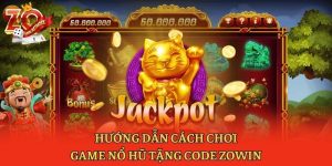 Hướng Dẫn Cách Chơi Game Nổ Hũ Tặng Code Zowin