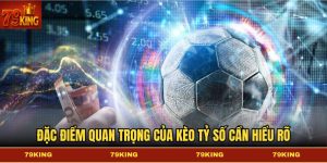 Đặc điểm quan trọng của kèo tỷ số cần hiểu rõ Đặc điểm quan trọng của kèo tỷ số cần hiểu rõ