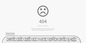 Link 789WIN bị chặn xảy ra do nhiều nguyên nhân Link 789WIN bị chặn xảy ra do nhiều nguyên nhân