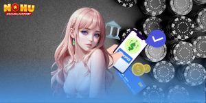 Hướng dẫn 4 bước nạp tiền Nohu90 đúng nhất