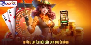 Những lợi ích nổi bật của người dùng Những lợi ích nổi bật của người dùng