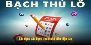 Các dạng cầu bạch thủ lô phổ biến hiện nay