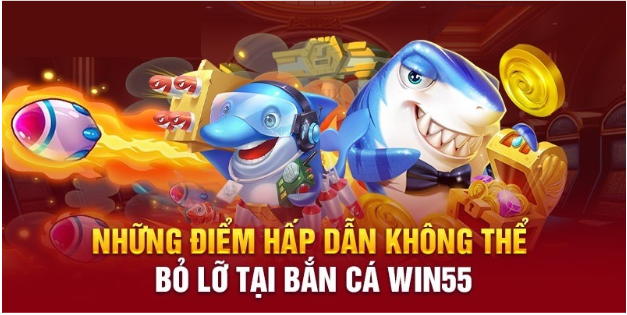 Đánh giá chi tiết sảnh game bắn cá win55