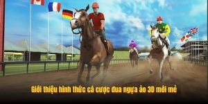 Giới thiệu hình thức cá cược đua ngựa ảo 3D mới mẻ