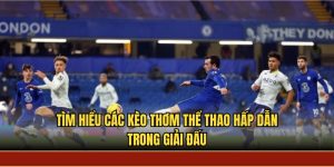 Tìm hiểu các kèo thơm thể thao hấp dẫn trong giải đấu