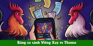 Bảng so sánh Viêng Xay vs Thomo