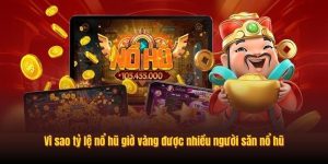 Vì sao tỷ lệ nổ hũ giờ vàng được nhiều người săn nổ hũ Vì sao tỷ lệ nổ hũ giờ vàng được nhiều người săn nổ hũ
