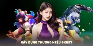Xây dựng thương hiệu 8XBET Xây dựng thương hiệu 8XBET