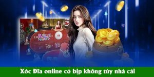 Xóc Đĩa online có bịp không tùy nhà cái Xóc Đĩa online có bịp không tùy nhà cái