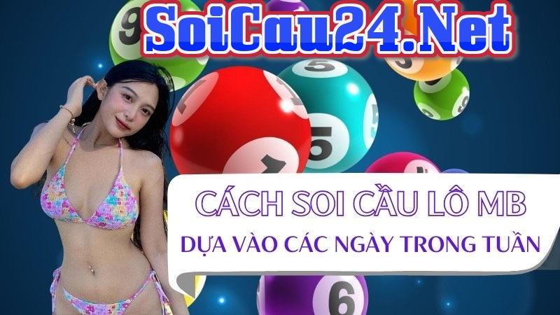 Cách soi cầu lô MB dựa vào các ngày trong tuần
