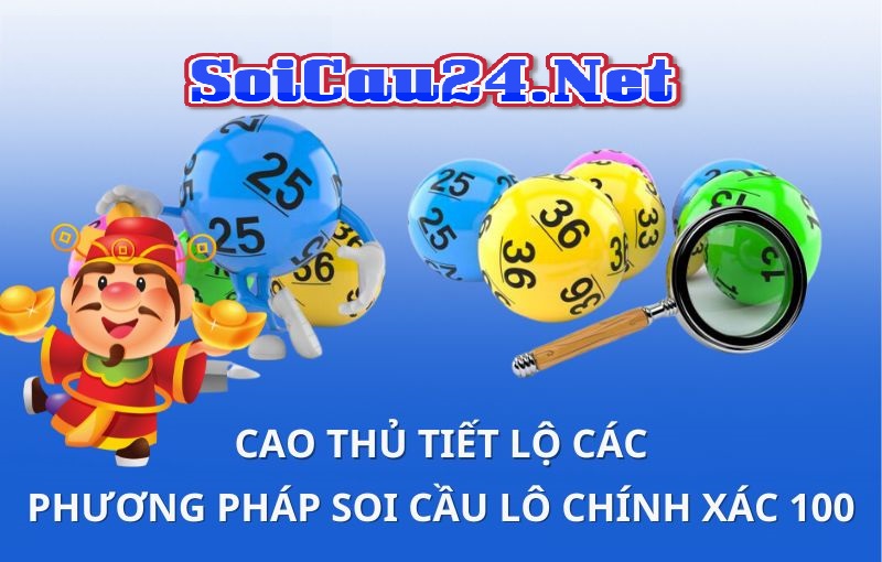 Soi cầu lô đề 247 và cách bắt giải đặc biệt