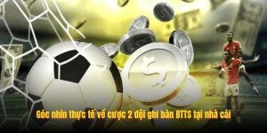 Góc nhìn thực tế về cược 2 đội ghi bàn BTTS tại nhà cái Góc nhìn thực tế về cược 2 đội ghi bàn BTTS tại nhà cái