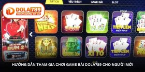 Hướng dẫn tham gia chơi game bài Dola789 cho người mới