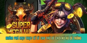 Khám phá mẹo thực tế từ cao thủ để chơi nổ hũ dễ thắng Khám phá mẹo thực tế từ cao thủ để chơi nổ hũ dễ thắng