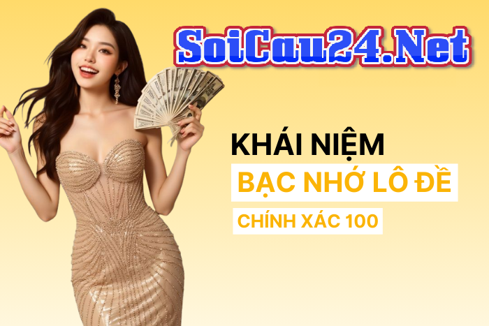 Khái Niệm Soi Cầu 247 Bạc Nhớ