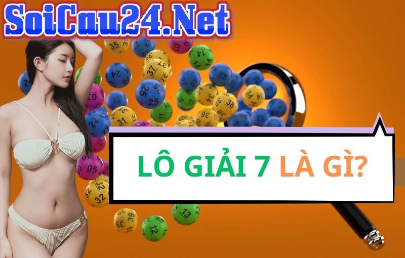 Lô giải 7 là gì