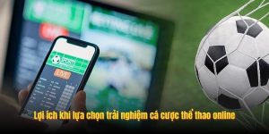 Lợi ích khi lựa chọn trải nghiệm cá cược thể thao online Lợi ích khi lựa chọn trải nghiệm cá cược thể thao online